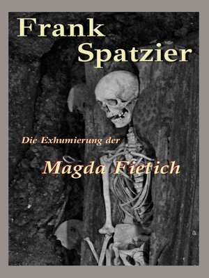 cover image of Die Exhumierung der Magda Fietich